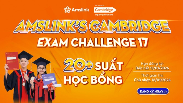 [AMSLINK] PHÁT ĐỘNG CUỘC THI AMSLINK’S CAMBRIDGE EXAM CHALLENGE 17